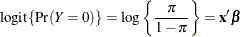 \[  \mr {logit}\{ \mr {Pr}(Y=0)\}  = \log \left\{  \frac{\pi }{1-\pi } \right\}  = \mb {x}’\bbeta  \]