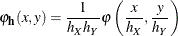 \[  \varphi _{\mb {h}}(x,y) = \frac{1}{ h_{X}h_{Y}} \varphi \left( \frac{x}{h_{X}}, \frac{y}{h_{Y}} \right)  \]