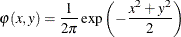 \[  \varphi (x,y) = \frac{1}{2\pi } \exp \left( -\frac{x^{2}+y^{2}}{2} \right)  \]