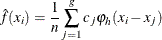 \[  \hat{f}(x_{i}) = \frac{1}{n}\sum _{j=1}^{g} c_{j} \varphi _{h}(x_{i}-x_{j})  \]