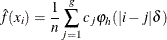 \[  \hat{f}(x_{i}) = \frac{1}{n}\sum _{j=1}^{g} c_{j} \varphi _{h}(|i-j|\delta )  \]