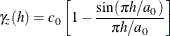 \[  \gamma _ z(h) = c_0 \left[ 1 - \frac{\sin (\pi h / a_0)}{\pi h / a_0} \right]  \]