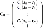 \[  \mb {C_0} = \left( \begin{array}{c} C_ z(\bm {s}_0-\bm {s}_1) \\ C_ z(\bm {s}_0-\bm {s}_2) \\ \vdots \\ C_ z(\bm {s}_0-\bm {s}_ N) \\ 1 \\ \end{array} \right)  \]