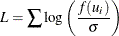 \[  L = \sum \log \left( \frac{f(u_ i)}{\sigma } \right)  \]