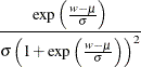 $\displaystyle  \frac{ \exp \left( \frac{w-\mu }{\sigma } \right) }{ \sigma \left( 1 + \exp \left( \frac{w-\mu }{\sigma } \right) \right)^2 }  $