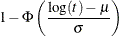 $\displaystyle  1 - \Phi \left( \frac{\log (t)-\mu }{\sigma } \right)  $