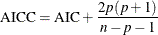 \[  \mr {AICC}=\mr {AIC} + \frac{2p(p+1)}{n-p-1}  \]