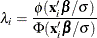 \[  \lambda _ i = \frac{\phi (\mb {x}_{i}^{\prime }\bbeta /\sigma )}{\Phi (\mb {x}_{i}^{\prime }\bbeta /\sigma )}  \]