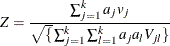 \[  Z = \frac{ \sum _{j=1}^ k a_ j v_ j}{\sqrt \{ \sum _{j=1}^ k \sum _{l=1}^ k a_ j a_ l V_{jl}\} }  \]