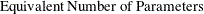 $\displaystyle  \mbox{Equivalent Number of Parameters}  $