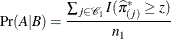 $\displaystyle  {\Pr }(A|B)= \frac{\sum _{j \in {\mc {C}}_1} I({\widehat{\pi }}^*_{(j)} \geq z)}{n_1} $