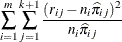 $\displaystyle  \sum _{i=1}^ m \sum _{j=1}^{k+1} \frac{(r_{ij} - n_ i{\widehat{\pi }}_{ij})^2}{n_ i{\widehat{\pi }}_{ij}}  $