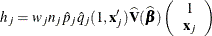 \[  h_{j} = w_ jn_ j\hat{p}_ j\hat{q}_ j (1, \mb {x}_ j’){\widehat{\bV }}(\widehat{\bbeta }) \left( \begin{array}{c} 1 \\ \mb {x}_ j \end{array} \right)  \]