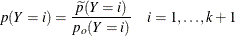 \[  p(Y=i) = \frac{\widetilde{p}(Y=i)}{p_ o(Y=i)} \quad i=1,\ldots ,k+1  \]