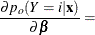 $\displaystyle  \frac{\partial p_ o(Y=i|\mb {x})}{\partial {\bbeta }} =  $