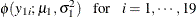 $\displaystyle  \phi (y_{1i}; \mu _1, \sigma _1^2) ~ ~ ~ \mbox{for}~ ~ ~  i = 1, \cdots , 19  $