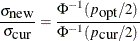 \[  \frac{\sigma _{\mbox{new}}}{\sigma _{\mbox{cur}}} = \frac{ \Phi ^{-1}( p_{\mbox{opt}}/2) }{ \Phi ^{-1}( p_{ \mbox{cur}}/2) } \]