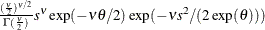 $\frac{ (\frac{\nu }{2}) ^{\nu /2}}{ \Gamma ( \frac{\nu }{2}) }s^{\nu }\exp (-\nu \theta /2) \exp ( -\nu s^{2}/(2\exp (\theta ))) $