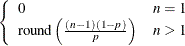 $ \left\{  \begin{array}{ll} 0 &  n = 1 \\ \mbox{round} \left( \frac{(n-1)(1-p)}{p} \right) &  n > 1 \end{array} \right. $