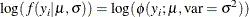 \[  \log (f(y_ i | \mu , \sigma )) = \log (\phi (y_ i; \mu , \mbox{var}=\sigma ^2))  \]