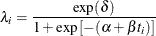 \[  \lambda _ i = \frac{\exp (\delta )}{1 + \exp \left[-(\alpha + \beta t_ i) \right]}  \]