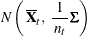 $\displaystyle  N \left( \,  \overline{\Strong{X}}_{t}, \, \,  \frac{1}{\,  n_{t} \, } \bSigma \right)  $