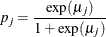 \[  p_{j} = \frac{\mr {exp}({\mu }_ j)}{1+\mr {exp}({\mu }_ j)}  \]