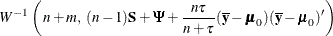 $\displaystyle  W^{-1} \left( \,  n+m, \, \,  (n-1) \Strong{S} + \bPsi + \frac{n \tau }{n + \tau } (\overline{\Strong{y}} - \bmu _{0}) (\overline{\Strong{y}} - \bmu _{0})’ \right)  $