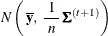 $\displaystyle  N \left( \,  \overline{\Strong{y}}, \, \,  \frac{1}{\, \,  n \, \, } \,  \bSigma ^{(t+1)} \right)  $