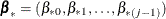 $\bbeta _{*} = ({\beta }_{*0}, {\beta }_{*1}, \ldots , {\beta }_{*(j-1)})$