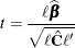 \[  t = \frac{\ell \widehat{\bbeta }}{\sqrt {\ell \hat{\mb {C}}\ell ’}}  \]