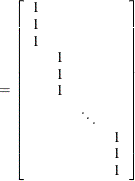 $\displaystyle = \left[ \begin{array}{cccc} 1 & & & \\ 1 & & & \\ 1 & & & \\ &  1 & & \\ &  1 & & \\ &  1 & & \\ & &  \ddots & \\ & & &  1 \\ & & &  1 \\ & & &  1 \\ \end{array} \right]  $