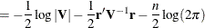 $\displaystyle = -\frac{1}{2} \log |\mb {V}| - \frac{1}{2} \Strong{r} ’\mb {V}^{-1}\Strong{r} - \frac{n}{2} \log (2 \pi )  $