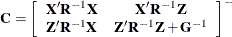 \[  \mb {C} = \left[\begin{array}{cc} \mb {X}’\mb {R}^{-1}\mb {X} &  \mb {X}’\mb {R}^{-1}\mb {Z} \\*\mb {Z}’\mb {R}^{-1}\mb {X} &  \mb {Z}’\mb {R}^{-1}\mb {Z} + \mb {G}^{-1} \end{array}\right]^{-}  \]