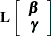 \[  \bL \left[\begin{array}{c} \bbeta \\ \bgamma \end{array} \right]  \]