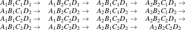 \[  \begin{array}{cccccc} A_1 B_1 C_1 D_1 \rightarrow &  A_1 B_2 C_1 D_1 \rightarrow &  A_2 B_1 C_1 D_1 \rightarrow &  A_2 B_2 C_1 D_1 \rightarrow & \\ A_1 B_1 C_1 D_2 \rightarrow &  A_1 B_2 C_1 D_2 \rightarrow &  A_2 B_1 C_1 D_2 \rightarrow &  A_2 B_2 C_1 D_2 \rightarrow & \\ A_1 B_1 C_2 D_1 \rightarrow &  A_1 B_2 C_2 D_1 \rightarrow &  A_2 B_1 C_2 D_1 \rightarrow &  A_2 B_2 C_2 D_1 \rightarrow & \\ A_1 B_1 C_2 D_2 \rightarrow &  A_1 B_2 C_2 D_2 \rightarrow &  A_2 B_1 C_2 D_2 \rightarrow &  A_2 B_2 C_2 D_2 \end{array}  \]