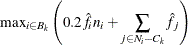 \[  \mbox{max}_{i\in {B_ k}}\left( 0.2\hat{f}_{i}n_{i} + \sum _{j\in {N_ i-C_ k}}\hat{f}_ j \right)  \]