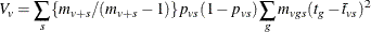 \[  V_ v = \sum _{s} \{ m_{v+s}/(m_{v+s}-1)\} p_{vs} (1 - p_{vs}) \sum _{g} m_{vgs} (t_ g - {\bar{t}}_{vs})^2  \]