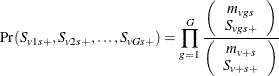 \[  \Pr (S_{v1s+}, S_{v2s+},\ldots , S_{vGs+}) = \prod ^{G}_{g=1} \frac{ \left( \begin{array}{cc} m_{vgs} \\ S_{vgs+} \end{array} \right) }{ \left( \begin{array}{cc} m_{v+s} \\ S_{v+s+} \end{array} \right) }  \]