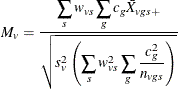 \[  M_ v = \frac{\displaystyle \sum _{s} w_{vs} \sum _{g}c_ g {\bar{X}}_{vgs+}}{\displaystyle \sqrt { s_ v^2 \left(\sum _{s} w_{vs}^2 \sum _{g}\frac{c_ g^2}{n_{vgs}} \right) } }  \]