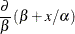 $\displaystyle  \frac{\partial }{\beta } \left(\beta + x/\alpha \right)  $