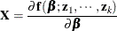 \[  \mb {X} = \frac{\partial \mb {f}\left(\bbeta ;\mb {z}_1,\cdots ,\mb {z}_ k\right)}{\partial \bbeta }  \]