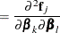 $\displaystyle = \frac{\partial ^2 \mb {f}_ j}{\partial \bbeta _ k \partial \bbeta _ l} $