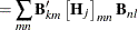 $\displaystyle = \sum _{mn} \mb {B}’_{km} \left[\mb {H}_ j\right]_{mn} \mb {B}_{nl}  $