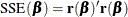 \[  \mr {SSE}(\bbeta ) = \mb {r}(\bbeta )^\prime \mb {r}(\bbeta )  \]