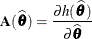 \[  \mb {A}(\widehat{\btheta }) = \frac{{\partial } h(\widehat{\btheta })}{{\partial } \widehat{\btheta }}  \]