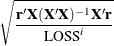 \[  \sqrt {\frac{\mb {r}\mb {X}(\mb {X}\mb {X})^{-1}\mb {X}\mb {r} }{\mbox{LOSS}^ i}}  \]