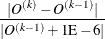 \[  \frac{|O^{(k)}-O^{(k-1)}|}{|O^{(k-1)}+1\mr {E}-6|}  \]