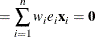 $\displaystyle = \sum _{i=1}^{n} w_ i e_ i \mb {x}_ i = \mb {0}  $