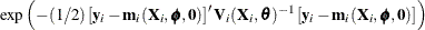 $\displaystyle  \exp \left( -(1/2) \left[ \mb {y}_ i - \mb {m}_ i(\mb {X}_ i,\bphi ,\mb {0}) \right]^\prime \mb {V}_ i(\mb {X}_ i,\btheta )^{-1} \left[ \mb {y}_ i - \mb {m}_ i(\mb {X}_ i,\bphi ,\mb {0}) \right] \right)  $